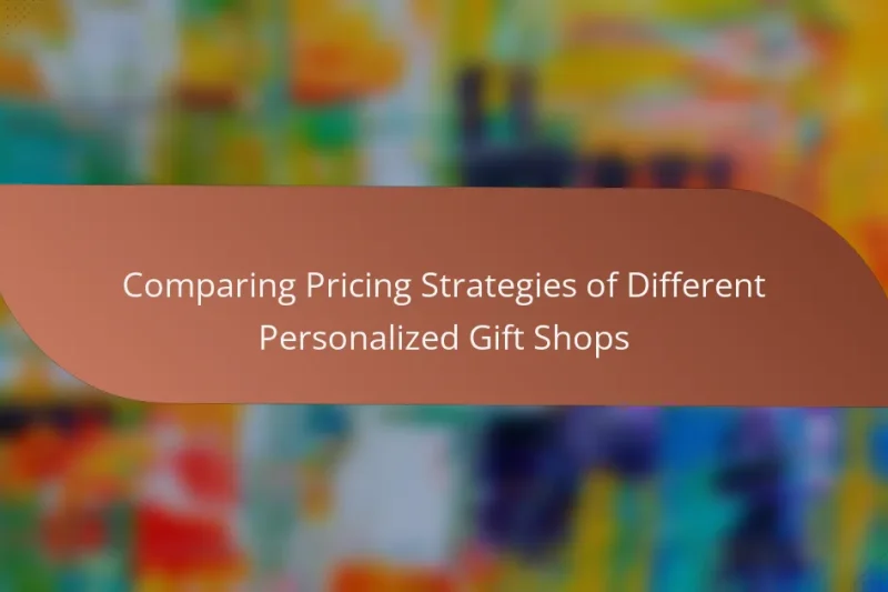 Comparing Pricing Strategies of Different Personalized Gift Shops