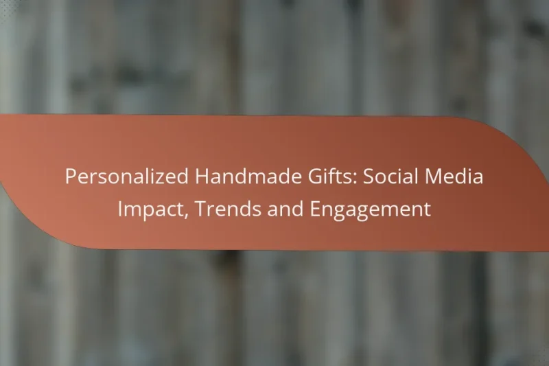 Personalized Handmade Gifts: Social Media Impact, Trends and Engagement