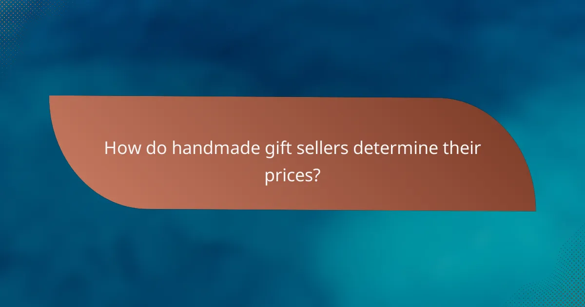 How do handmade gift sellers determine their prices?