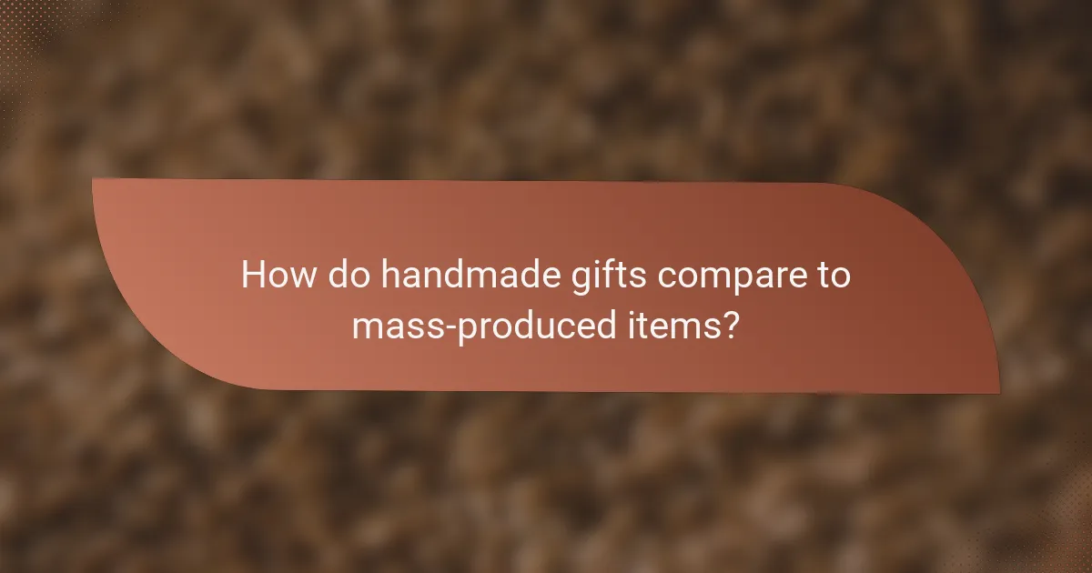 How do handmade gifts compare to mass-produced items?