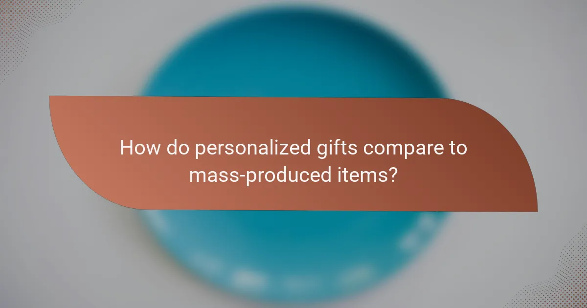 How do personalized gifts compare to mass-produced items?