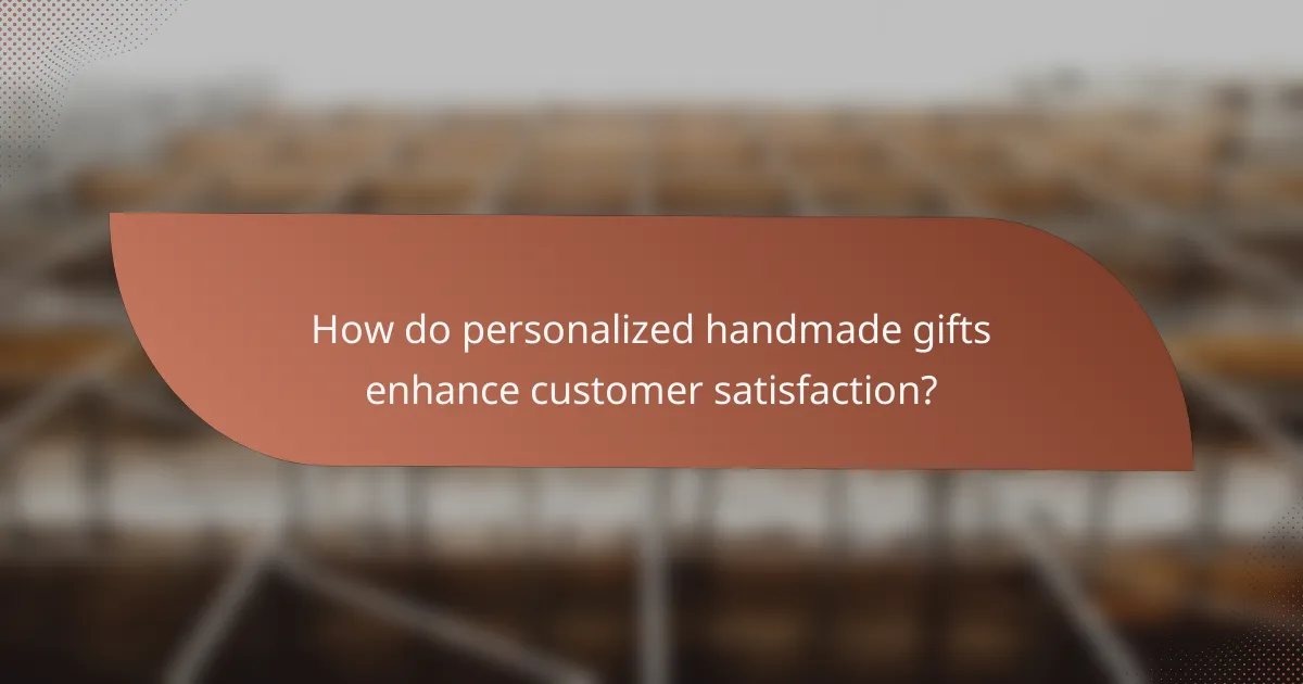 How do personalized handmade gifts enhance customer satisfaction?