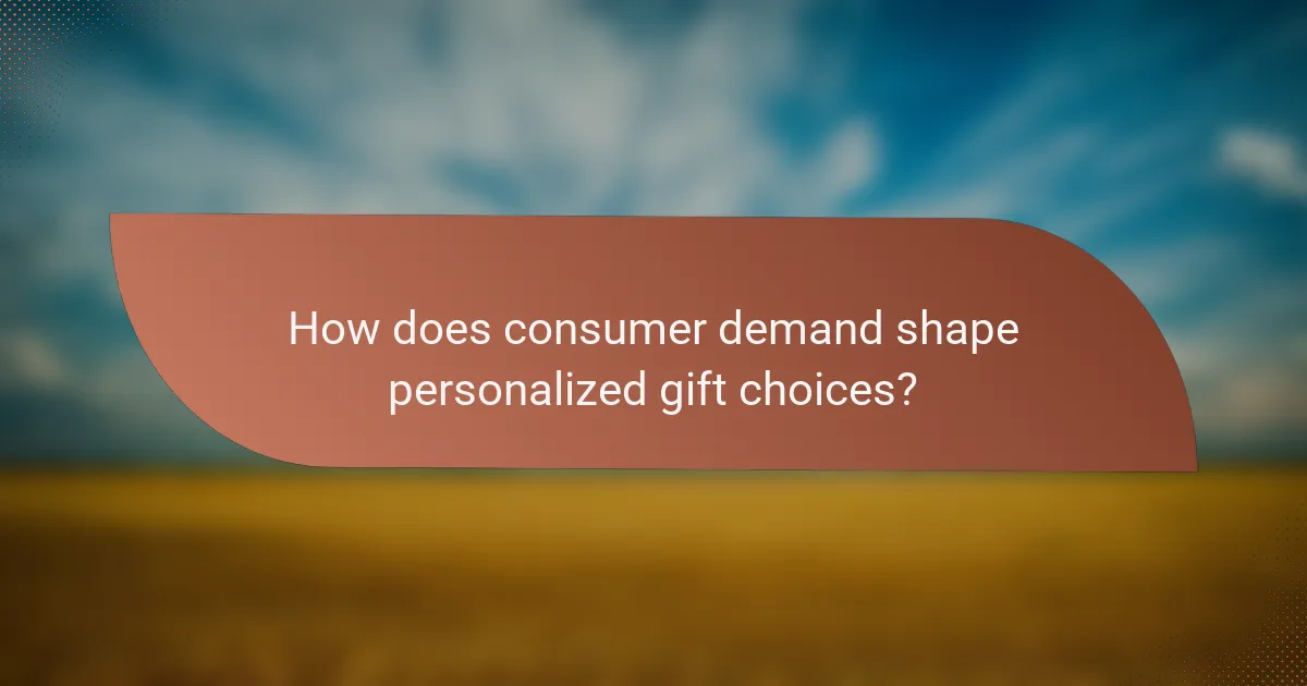 How does consumer demand shape personalized gift choices?