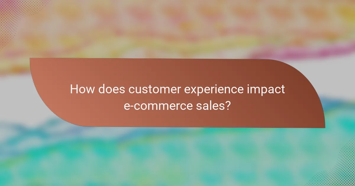 How does customer experience impact e-commerce sales?