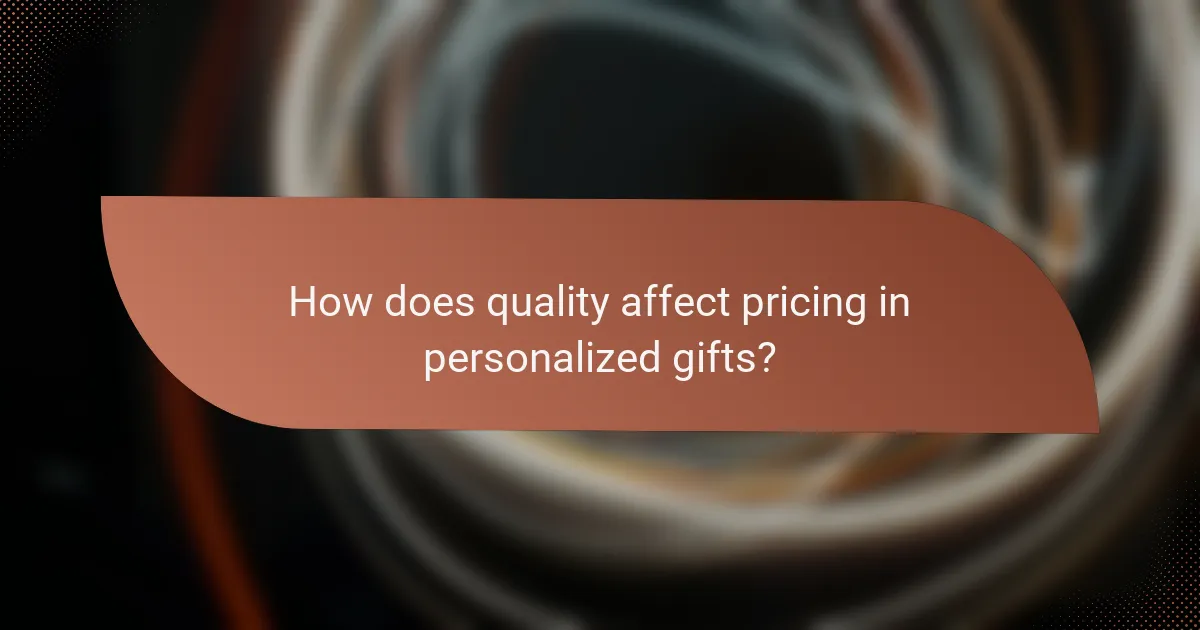 How does quality affect pricing in personalized gifts?