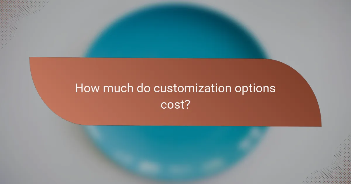 How much do customization options cost?
