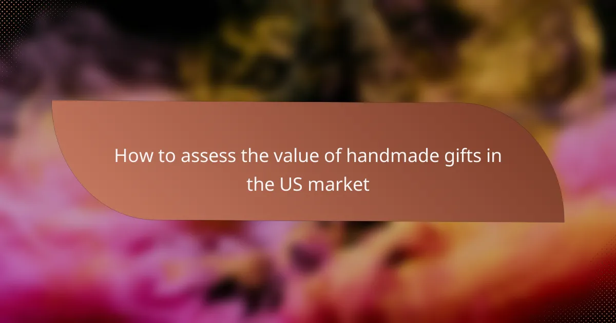 How to assess the value of handmade gifts in the US market