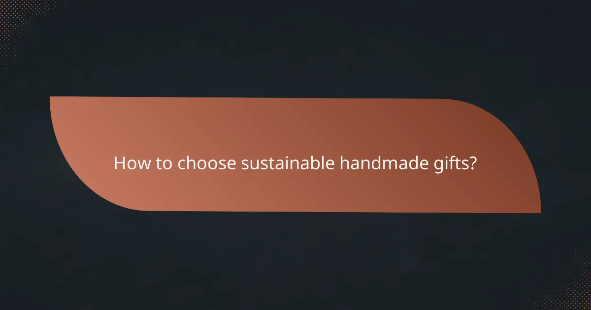 How to choose sustainable handmade gifts?
