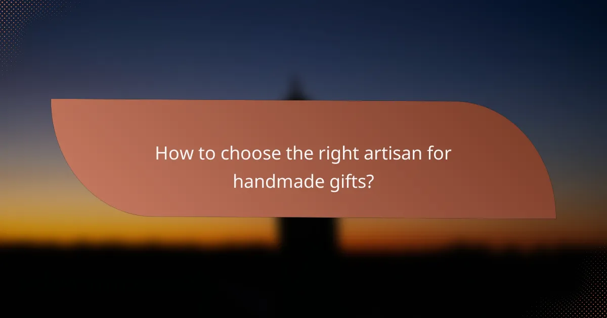How to choose the right artisan for handmade gifts?