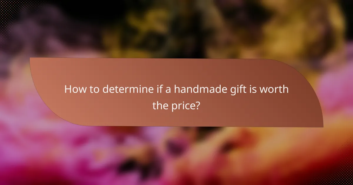 How to determine if a handmade gift is worth the price?