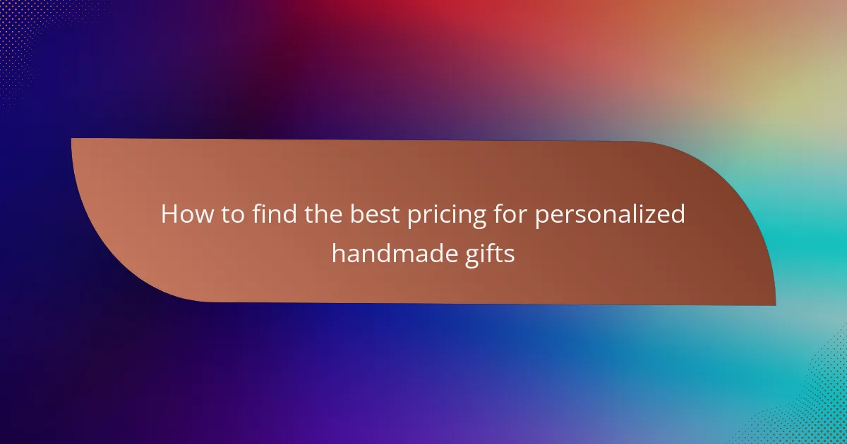How to find the best pricing for personalized handmade gifts