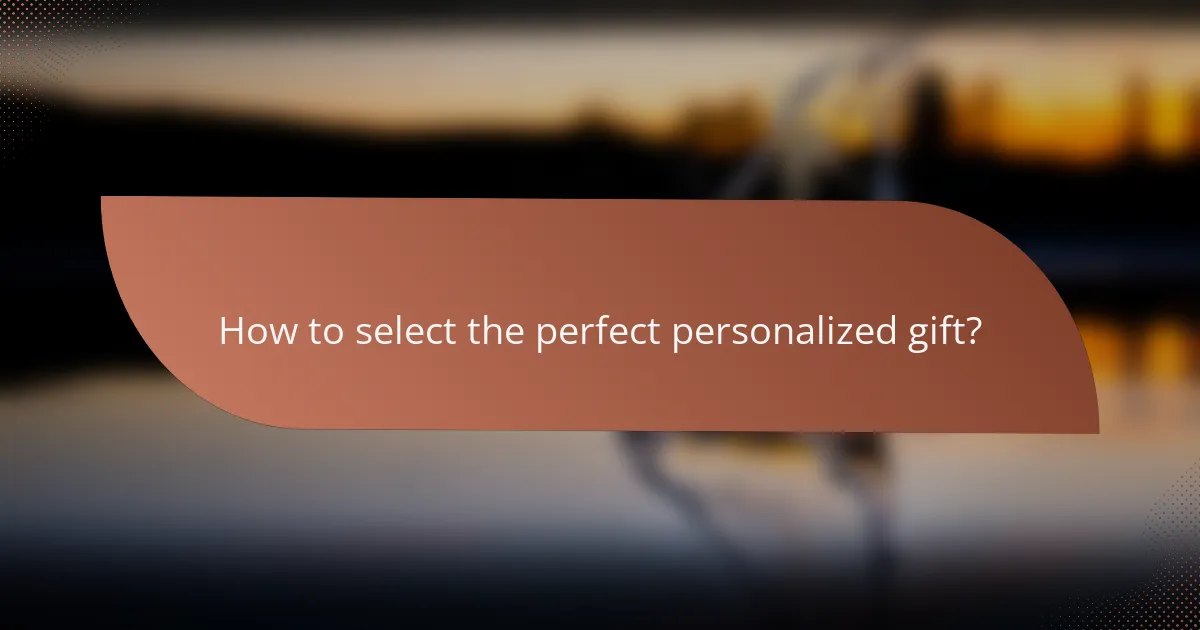 How to select the perfect personalized gift?