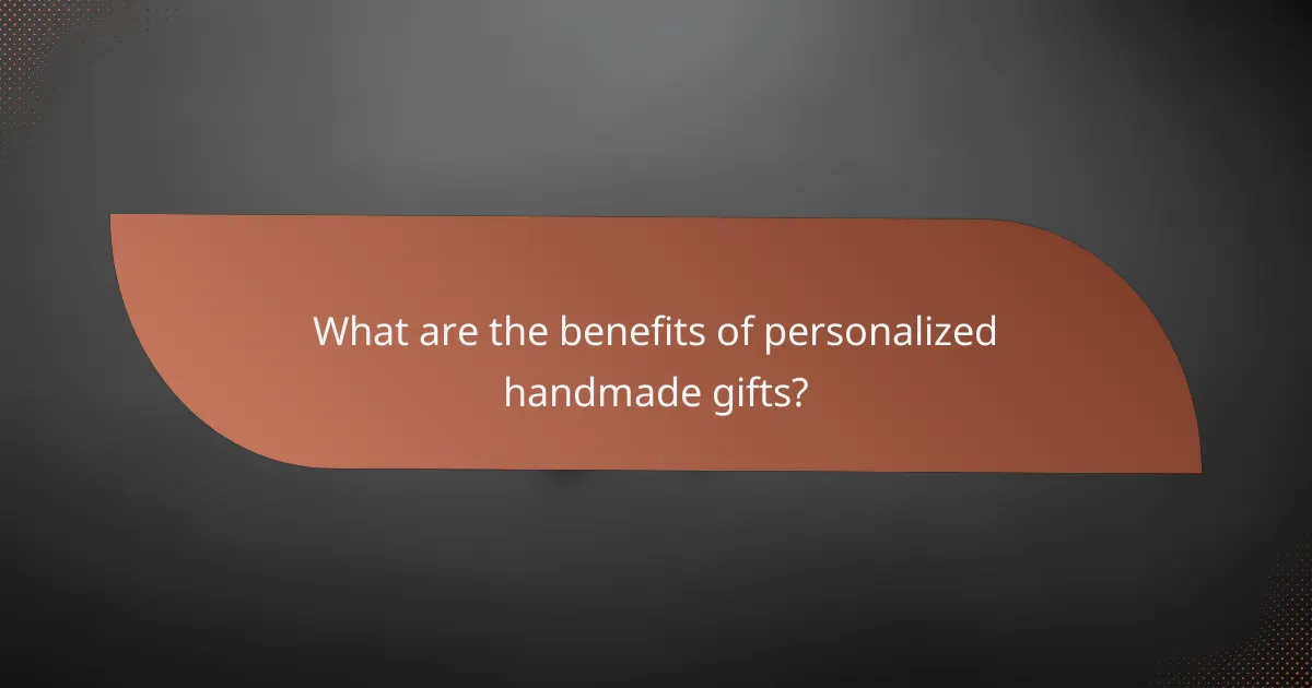 What are the benefits of personalized handmade gifts?