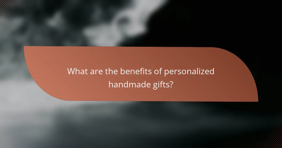 What are the benefits of personalized handmade gifts?