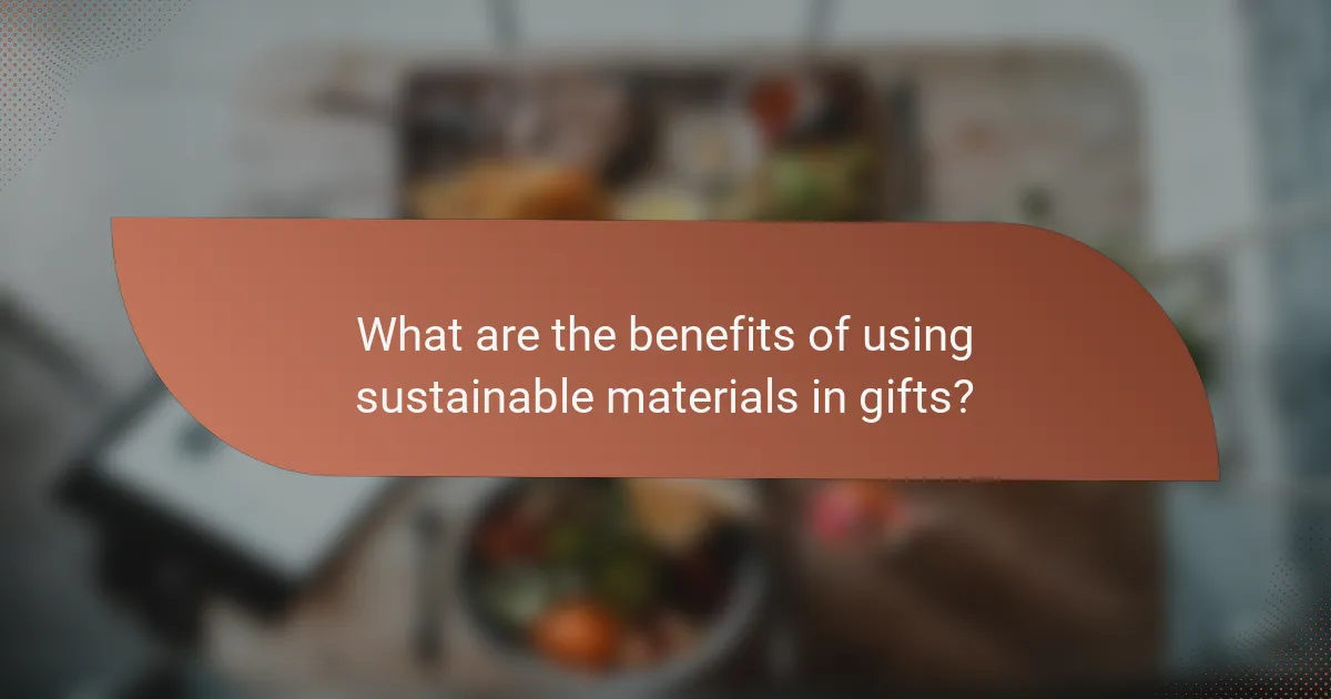 What are the benefits of using sustainable materials in gifts?