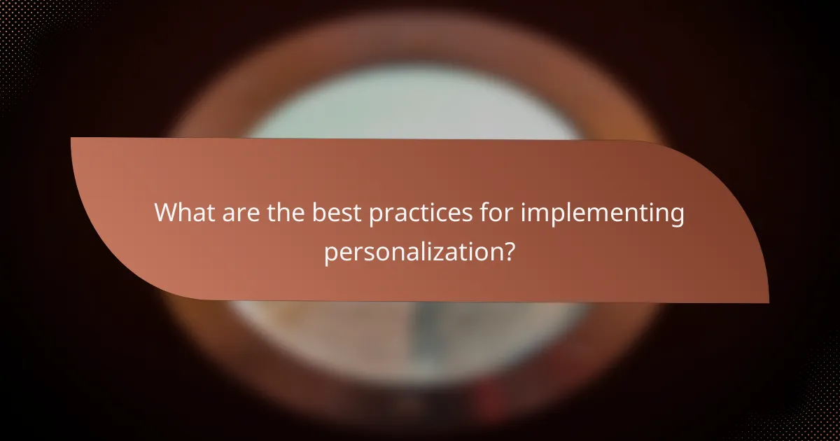 What are the best practices for implementing personalization?