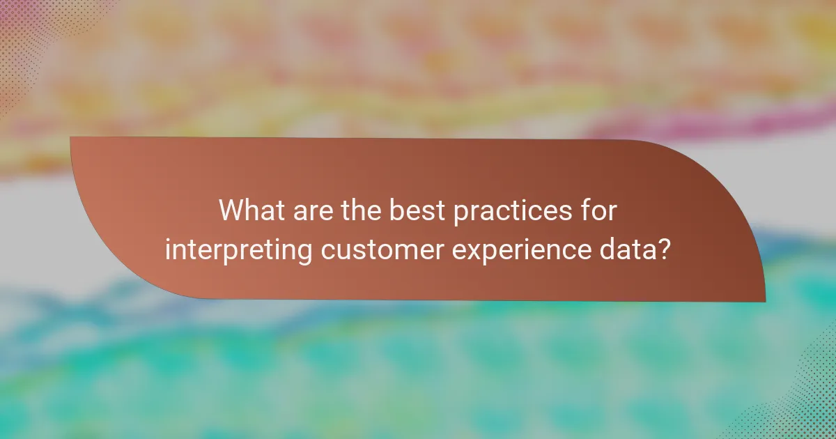 What are the best practices for interpreting customer experience data?