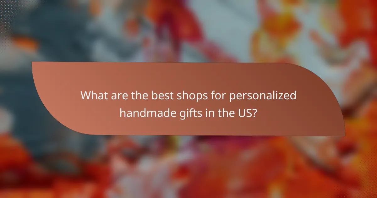 What are the best shops for personalized handmade gifts in the US?