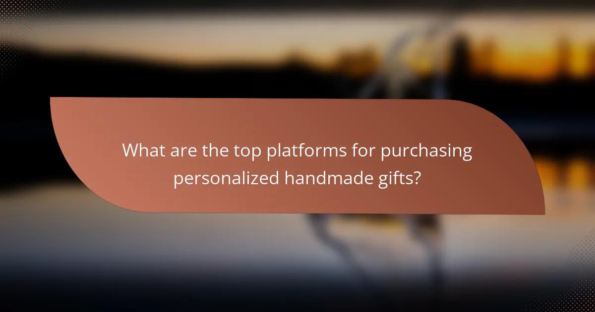 What are the top platforms for purchasing personalized handmade gifts?