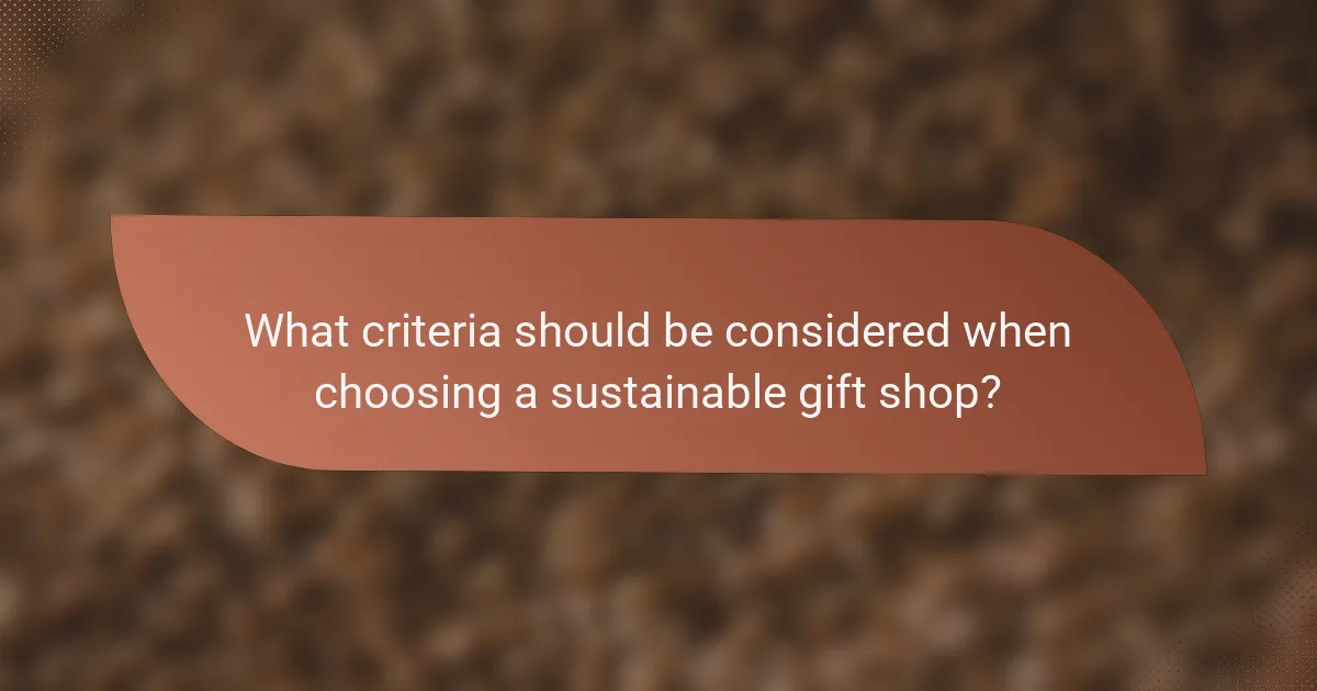What criteria should be considered when choosing a sustainable gift shop?