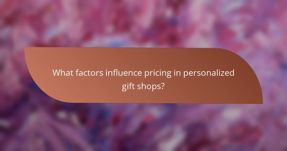 What factors influence pricing in personalized gift shops?