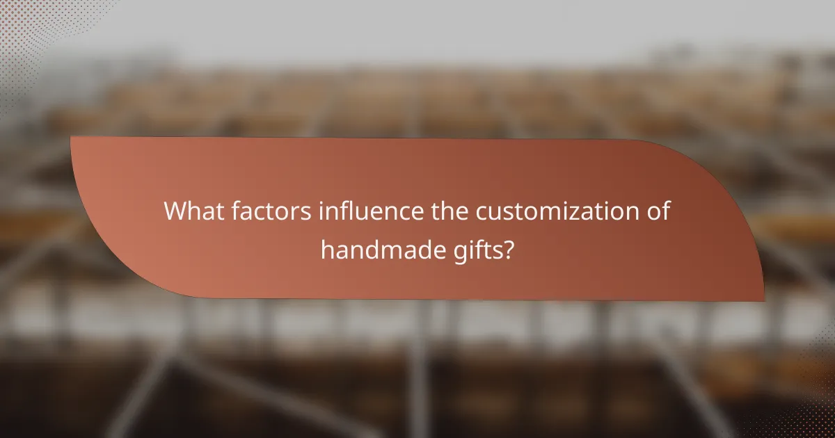What factors influence the customization of handmade gifts?