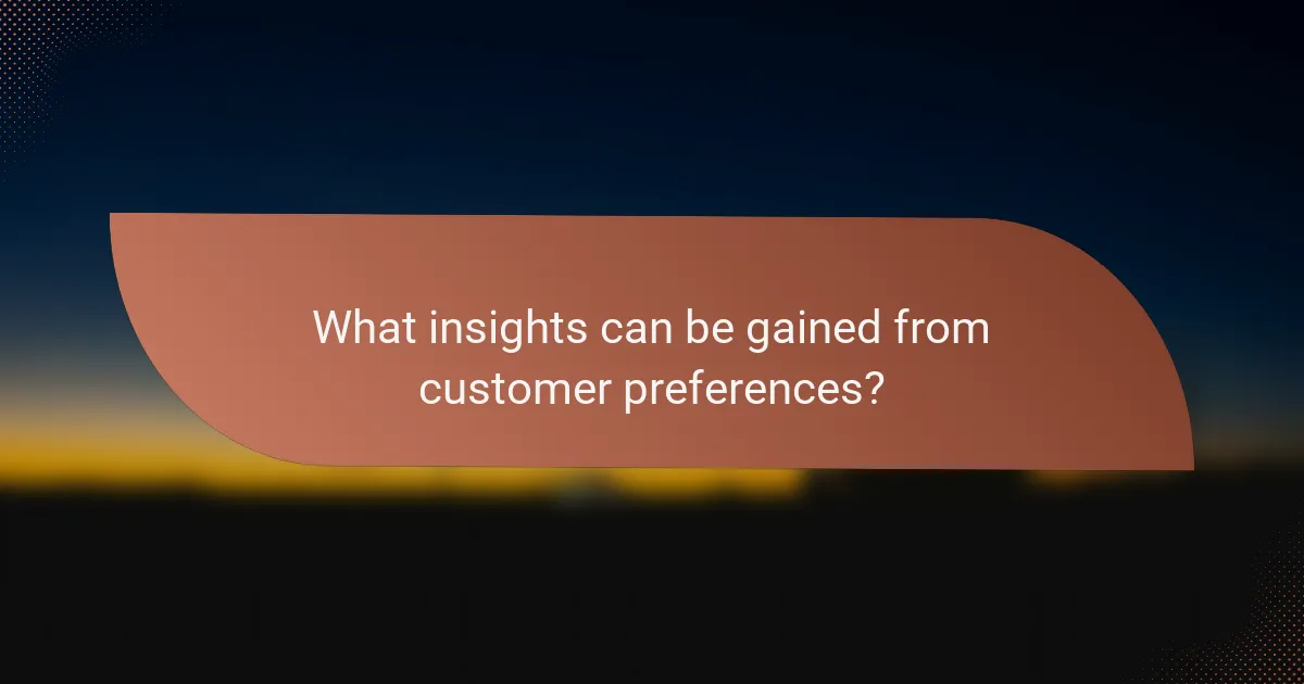 What insights can be gained from customer preferences?
