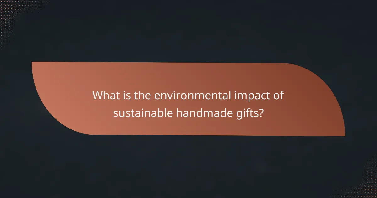 What is the environmental impact of sustainable handmade gifts?