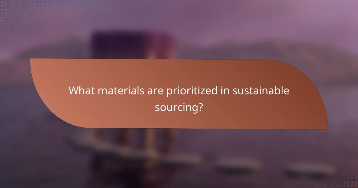What materials are prioritized in sustainable sourcing?