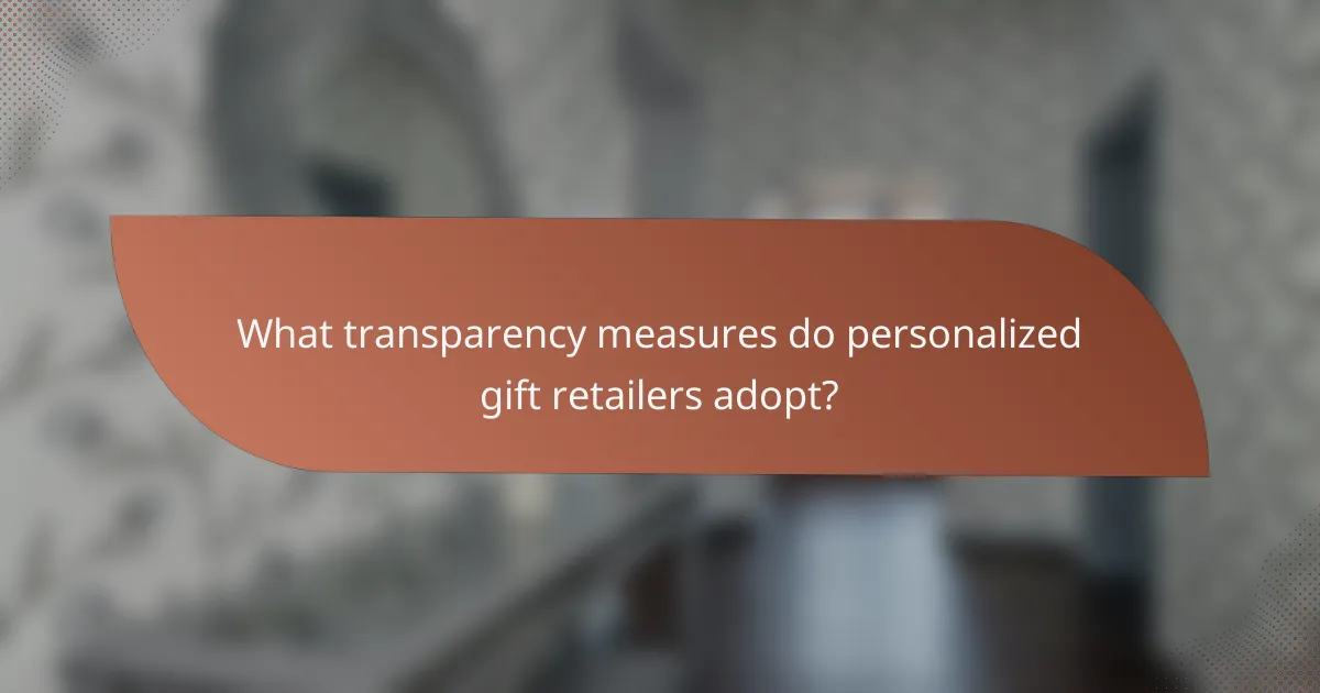 What transparency measures do personalized gift retailers adopt?