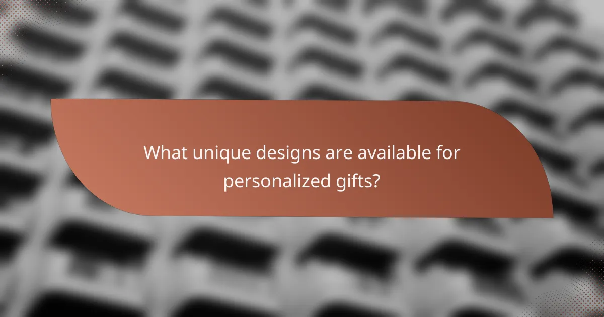 What unique designs are available for personalized gifts?